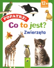 Popatrz! Co to jest? Zwierzęta - Opracowanie zbiorowe