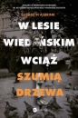 W Lesie Wiedeńskim wciąż szumią drzewa - Elisabeth Åsbrink