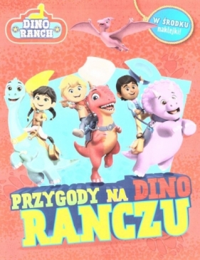 Dino Ranch. Przygody na Dino Ranczu - Opracowanie zbiorowe