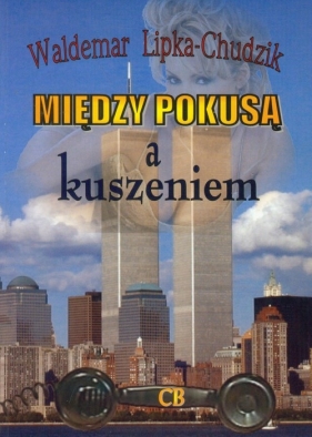 Między pokusą a kuszeniem - Lipka-Chudzik Waldemar