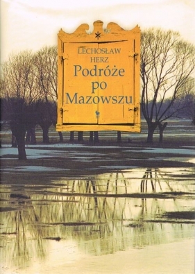 Podróże po Mazowszu - Herz Lechosław