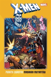 X-Men: Punkty zwrotne. Masakra mutantów - Praca zbiorowa