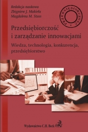 Przedsiębiorczość i zarządzanie innowacjami Wiedza technologia konkurencja przedsiębiorstwo - Magdalena M. Stuss