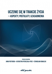 Uczenie się w trakcie życia - aspekty, postulaty, uzasadnienia - Stanisław Kowalski