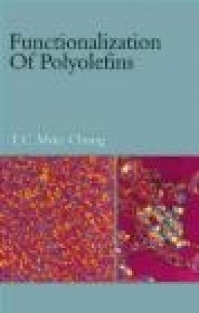 Functionalization of Polyolefins T.C. Chung, TC Chung