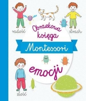 Montessori. Obrazkowa księga emocji