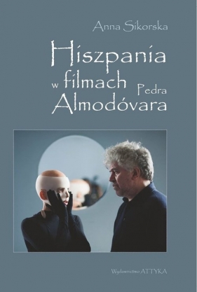 Hiszpania w filmach Pedra Almodóvara - Sikorska Anna