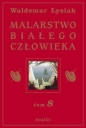 Malarstwo białego człowieka Tom 8 - Waldemar Łysiak