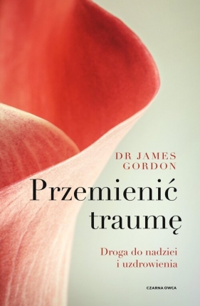 Przemienić traumę - James S. Gordon