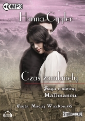 Saga rodziny Hallmanów Tom 1 Czas zamknięty (Audiobook) - Hanna Cygler