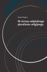 W stronę radykalnego pluralizmu religijnego Dawid Rogacz