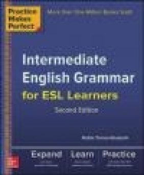 Practice Makes Perfect Intermediate English Grammar for ESL Learners Torres-Gouzerh Robin