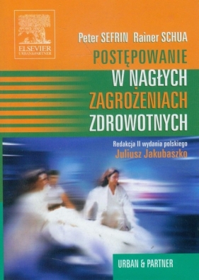 Postępowanie w nagłych zagrożeniach zdrowotnych - Sefrin Peter, Schua Rainer<br />