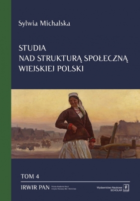 Studia nad strukturą społeczną wiejskiej Polski Tom. 4 - Michalska Sylwia