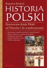 Historia Polski Ilustrowane dzieje Polski od Mieszka I do Brodecki Bogusław