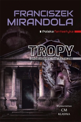 Polska fantastyka. Tropy - Franciszek Mirandola
