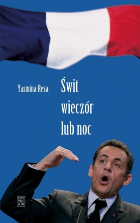 Świt wieczór lub noc - Yasmina Reza