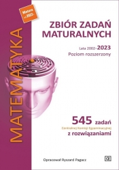 Matematyka Zbiór zadań maturalnych. Lata 2002-2023. Poziom rozszerzony - Pagacz Ryszard