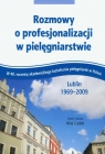 Rozmowy o profesjonalizacji w pielęgniarstwie W 40. Rocznicę