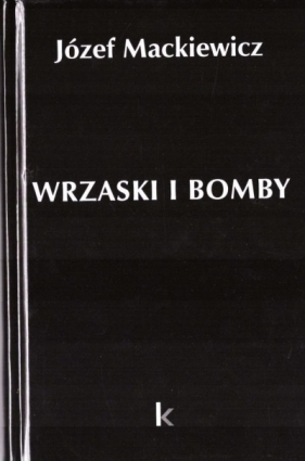 Dzieła T.33 Wrzaski i bomby - Józef Mackiewicz