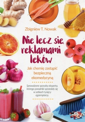 Nie lecz się reklamami leków - Zbigniew T. Nowak