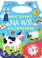 Moc zabawy. Na wsi. Kolorowanka - Opracowanie zbiorowe