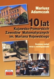 10 lat Kujawsko Pomorskich Zawodów Matematycznych im Mariana Rejewskiego - Adamczak Mariusz