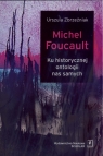 Michel Foucault Ku historycznej ontologii nas samych Zbrzeźniak Urszula