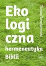 Ekologiczna hermeneutyka Biblii: cele rezultaty zastosowania Twardziłowski Tomasz