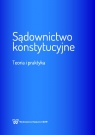 Sądownictwo konstytucyjne Teoria i praktyka