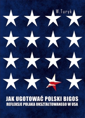 Jak ugotować polski bigos - Turyk Wojciech