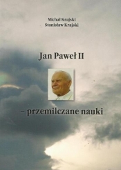 Jan Paweł II - przemilczane nauki - Michał Krajski, Stanisław Krajski