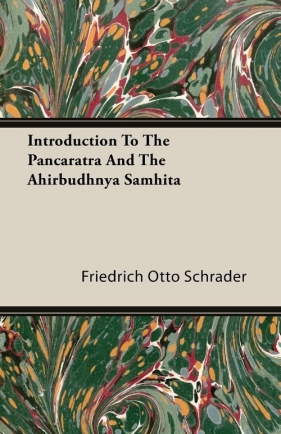 Introduction To The Pancaratra And The Ahirbudhnya Samhita - Schrader Friedrich Otto