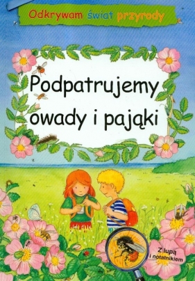Odkrywam świat przyrody Podpatrujemy owady i pająki - Wernsing-Bottmeyer Barbara<br />