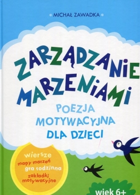 Zarządzanie marzeniami Poezja motywacyjna dla dzieci - Michał Zawadka