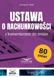 Ustawa o rachunkowości z komentarzem do zmian - Gyongyvér Takats