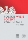 Polskie wizje i oceny komunizmu (1917-1989) red. Marek Kornat, Rafał Łatka