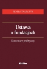 Ustawa o fundacjach Komentarz praktyczny Staszczyk Piotr
