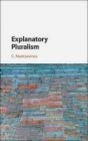 Explanatory Pluralism C. Mantzavinos