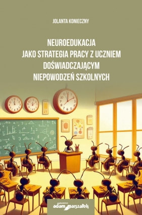 Neuroedukacja jako strategia pracy z uczniem doświadczającym niepowodzeń szkolnych - Konieczny Jolanta