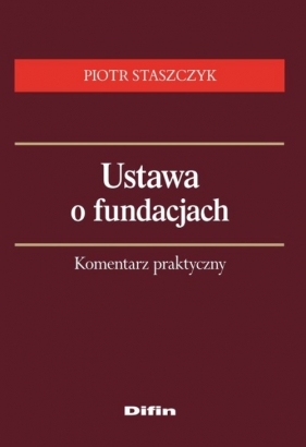 Ustawa o fundacjach - Staszczyk Piotr