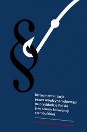 Instrumentalizacja prawa międzynarodowego.. - Brygida Kuźniak
