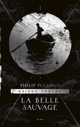 Księga Prochu. Tom 1: La Belle Sauvage (Uszkodzona okładka) - Philip Pullman