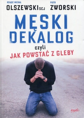 Męski dekalog - Olszewski Michał, Zworski Piotr