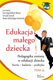 Edukacja małego dziecka T.16 Pedagogika zmiany - Oelszlaeger-Kosturek Beata, Szuścik Urszula, Ewa