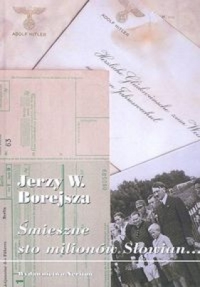 Śmieszne sto milionów Słowian... - Borejsza Jerzy W.<br />