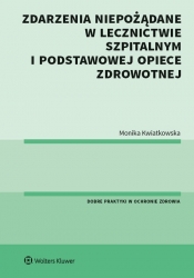 Zdarzenia niepożądane w lecznictwie szpitalnym i podstawowej opiece zdrowotnej - Monika Kwiatkowska