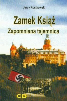 Zamek Książ zapomniana tajemnica + CD - Rostkowski Jerzy