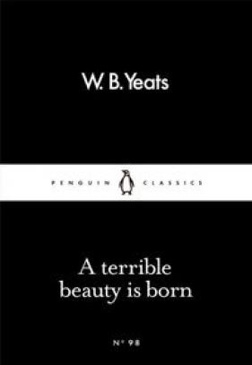 A Terrible Beauty is Born - Yeats W.B.