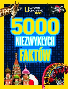5000 niezwykłych faktów. National geographic kids - Opracowanie zbiorowe